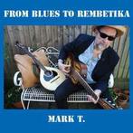 cd - Mark T. - From Blues To Rembetika, Cd's en Dvd's, Cd's | Jazz en Blues, Zo goed als nieuw, Verzenden