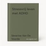 Stressvrij leven met ADHD 9789493409873, Verzenden, Zo goed als nieuw, Séverine Van De Voorde