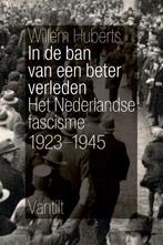 In de ban van een beter verleden 9789460043178, Boeken, Verzenden, Zo goed als nieuw, Willem Huberts