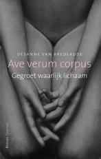 Ave verum corpus 9789021453040 Désanne van Brederode, Boeken, Verzenden, Gelezen, Désanne van Brederode