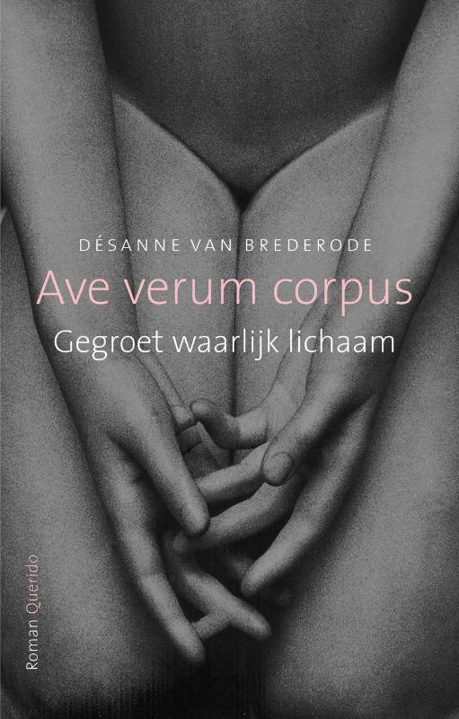 Ave verum corpus 9789021453040 Désanne van Brederode, Boeken, Romans, Gelezen, Verzenden