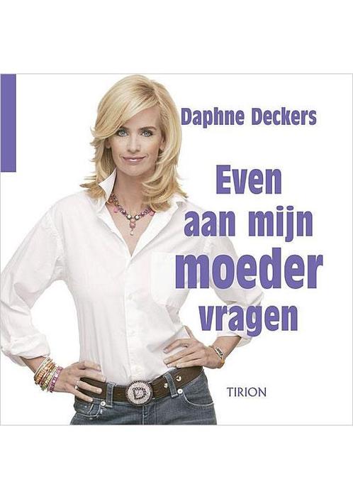 Even aan mijn moeder vragen Daphne Deckers, Boeken, Zwangerschap en Opvoeding, Verzenden