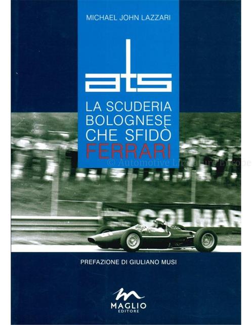ATS, LA SCUDERIA BOLOGNESE CHE SFIDO FERRARI, Boeken, Auto's | Boeken