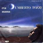 vinyl single 7 inch - Umberto Tozzi - Eva / Mama, Verzenden, Zo goed als nieuw