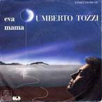 vinyl single 7 inch - Umberto Tozzi - Eva / Mama, Cd's en Dvd's, Vinyl Singles, Verzenden, Zo goed als nieuw