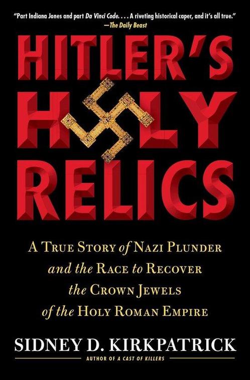 Hitlers Holy Relics 9781416590637 Sidney D. Kirkpatrick, Boeken, Overige Boeken, Zo goed als nieuw, Verzenden