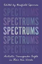 Spectrums Autistic Transgender People 9781787750142, Verzenden, Zo goed als nieuw, Maxfield Sparrow