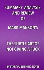 Summary, Analysis, and Review of Mark Mansons the Subtle, Boeken, Verzenden, Zo goed als nieuw, Start Publishing Notes