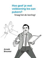 Hoe geef je met voldoening les aan pubers? Boek met spellen., Boeken, Verzenden, Zo goed als nieuw, Arnold Brouwer