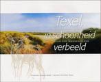 Texel in schoonheid verbeeld 9789090158488, Boeken, Verzenden, Zo goed als nieuw