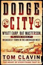 Dodge City Wyatt Earp, Bat Masterson, and the Wickedest Town, Verzenden, Gelezen, Tom Clavin