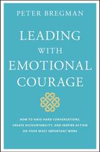 Leading With Emotional Courage 9781119505693 Peter Bregman, Boeken, Verzenden, Zo goed als nieuw, Peter Bregman