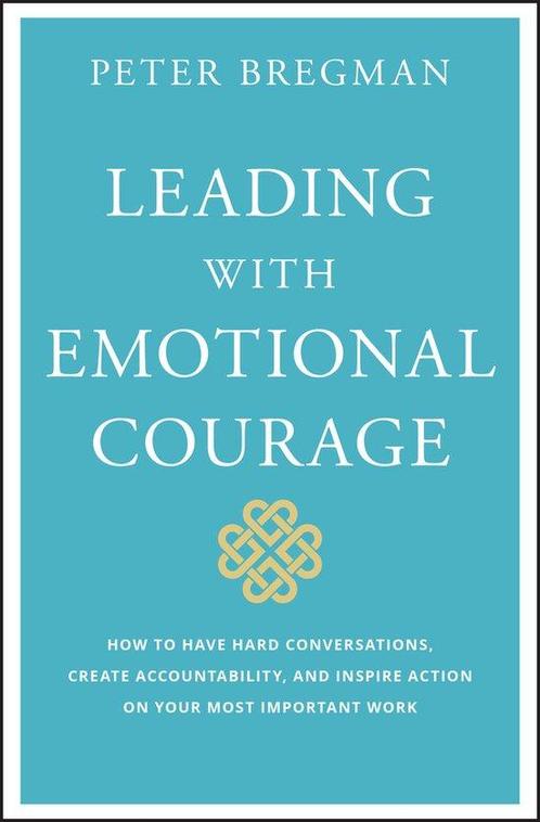 Leading With Emotional Courage 9781119505693 Peter Bregman, Boeken, Taal | Engels, Zo goed als nieuw, Verzenden