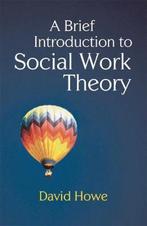 A Brief Introduction to Social Work Theory 9780230233126, Verzenden, Gelezen, David Howe