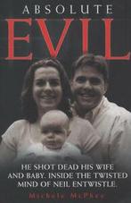 Absolute evil: he shot dead his wife and baby - inside the, Verzenden, Gelezen, Michele R. Mcphee