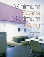 Phillips, Barty : Minimum Space, Maximum Living, Huis en Inrichting, Woonaccessoires | Overige, Nieuw, Verzenden