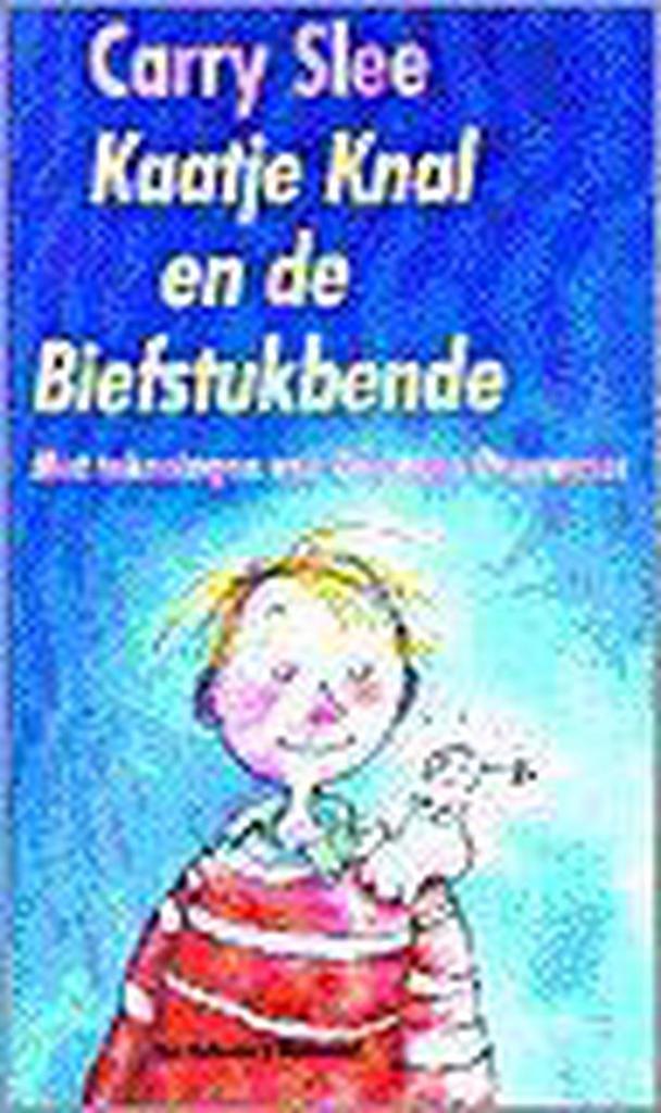 Kaatje Knal en de Biefstukbende 9789026916052 Carry Slee, Boeken, Kinderboeken | Jeugd | 13 jaar en ouder, Gelezen, Verzenden