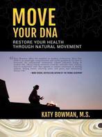 Move Your DNA 9780989653947 Katy Bowman, Verzenden, Zo goed als nieuw, Katy Bowman