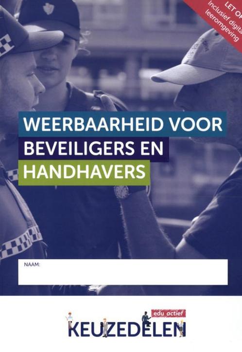 Keuzedeel weerbaarheid voor beveiligers en han 9789037258165, Boeken, Studieboeken en Cursussen, Zo goed als nieuw, Verzenden