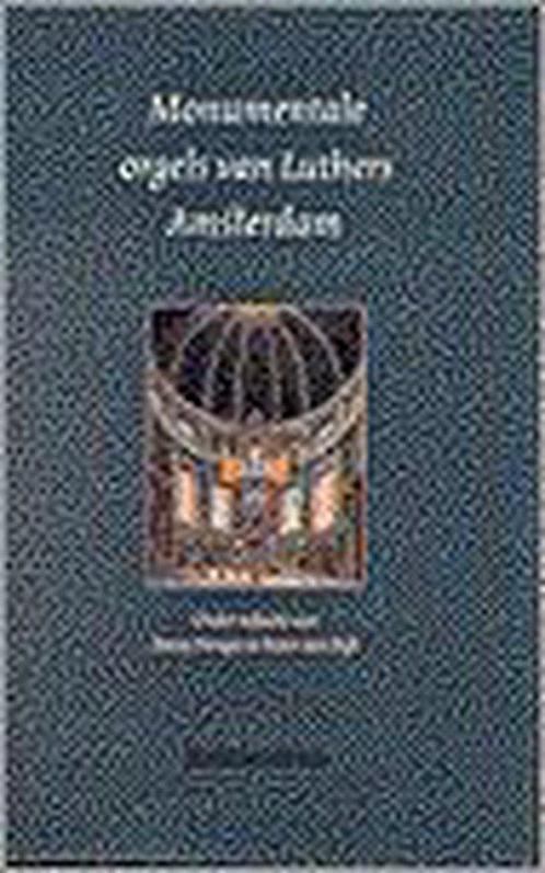 Monumentale orgels van Luthers Amsterdam 9789023903673, Boeken, Geschiedenis | Wereld, Gelezen, Verzenden