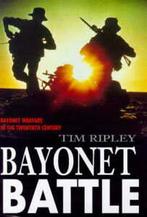 Bayonet battle: bayonet warfare in the 20th century by Tim, Boeken, Verzenden, Gelezen, Tim Ripley