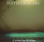 Waterdragers 9789492719324 Carlita van Rossum, Verzenden, Gelezen, Carlita van Rossum