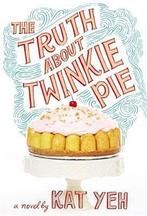 The Truth About Twinkie Pie 9780316236614 Kat Yeh, Verzenden, Gelezen, Kat Yeh