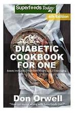 Orwell, Don : Diabetic Cookbook For One: Over 220 Diab, Gelezen, Don Orwell, Verzenden