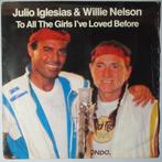 Julio Iglesias and Willie Nelson - To all the girls Ive..., Cd's en Dvd's, Vinyl Singles, Gebruikt, 7 inch, Pop, Single