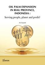 Oil palm expansion in Riau province Indonesia  9789463010948, Boeken, Verzenden, Zo goed als nieuw