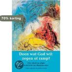 Doen wat God wil : zegen of ramp ? 9789055734269, Verzenden, Zo goed als nieuw