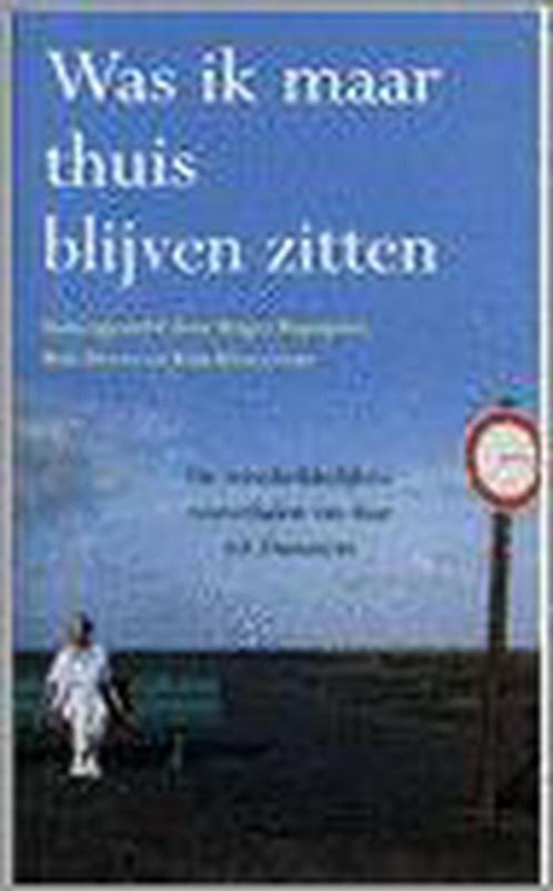 WAS IK MAAR THUIS BLIJVEN ZITTEN 9789045300498, Boeken, Reisverhalen, Gelezen, Verzenden