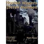 9789071513589 Houten wagens IJzeren mannen | Tweedehands, Boeken, Biografieën, Hans Kaas, Zo goed als nieuw, Verzenden
