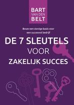 De zeven sleutels voor zakelijk succes 9789082120684, Boeken, Bart van den Belt, Gelezen, Verzenden
