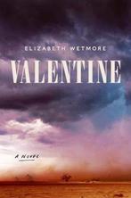 Valentine A Novel 9780062913265 Elizabeth Wetmore, Verzenden, Zo goed als nieuw, Elizabeth Wetmore