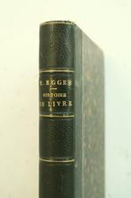Emile Egger - Histoire du livre de ses origines jusquà nos, Antiek en Kunst