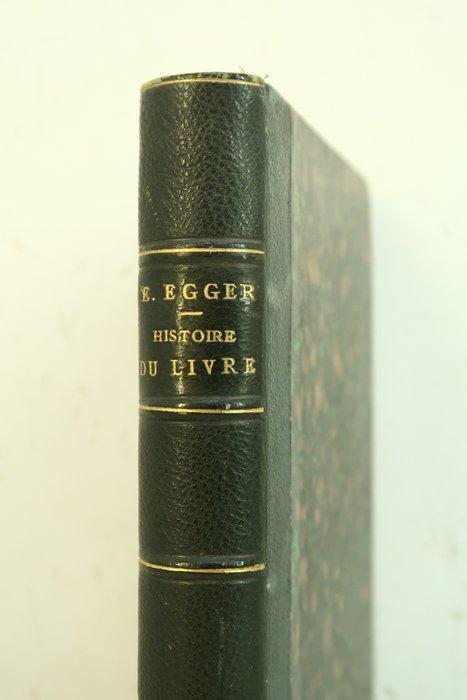 Emile Egger - Histoire du livre de ses origines jusquà nos, Antiek en Kunst, Antiek | Boeken en Bijbels