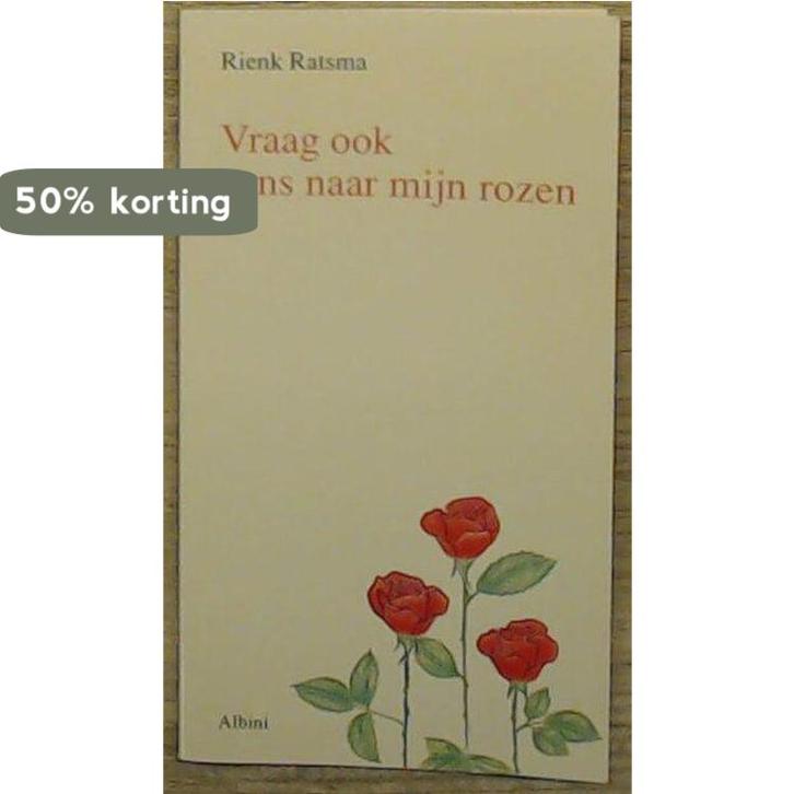 Vraag ook eens naar mijn rozen 9789067140287 Rienk Ratsma, Boeken, Gedichten en Poëzie, Gelezen, Verzenden