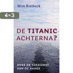 De Titanic achterna? 9789029719162 Wim Rietkerk, Boeken, Verzenden, Gelezen, Wim Rietkerk