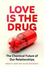 Love is the Drug 9781526145413 Brian D. Earp, Verzenden, Zo goed als nieuw, Brian D. Earp