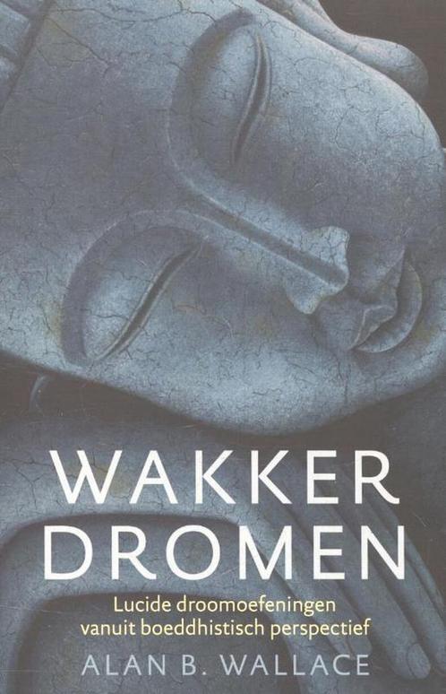 Wakker dromen 9789401300797 B. Alan Wallace, Boeken, Esoterie en Spiritualiteit, Gelezen, Verzenden