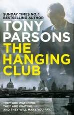 The Hanging Club 9781784755119 Tony Parsons, Boeken, Verzenden, Gelezen, Tony Parsons