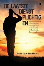 De laatste dienstplichtigen 9789464891027 René van der Horst, Verzenden, Zo goed als nieuw, René van der Horst