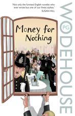 Moneyfor Nothing 9780099514183 Pg Wodehouse, Boeken, Verzenden, Gelezen, Pg Wodehouse