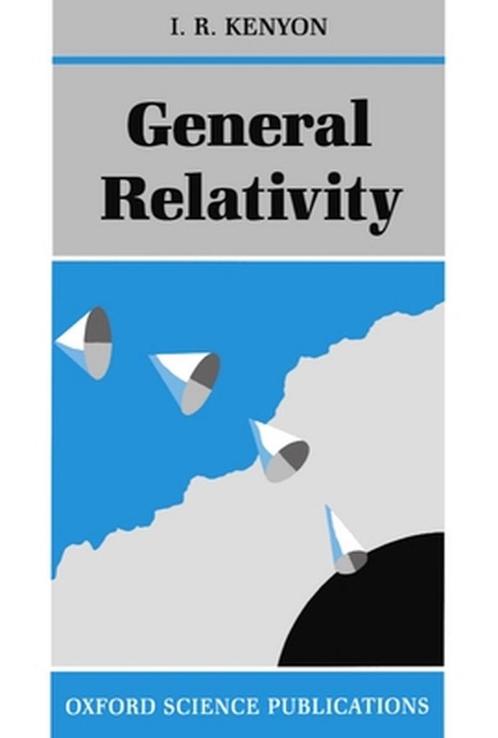 General Relativity 9780198519966 I. R. Kenyon, Boeken, Overige Boeken, Gelezen, Verzenden
