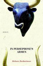 In Persephones armen 9789491762000 Debora Zachariasse, Boeken, Verzenden, Gelezen, Debora Zachariasse