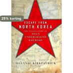 Escape from North Korea 9781594036330 Melanie Kirkpatrick, Boeken, Verzenden, Gelezen, Melanie Kirkpatrick