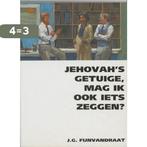 Jehovahs getuige, mag ik ook iets zeggen? 9789063531546, Boeken, Godsdienst en Theologie, Verzenden, Gelezen, J.G. Fijnvandraat