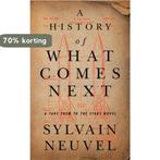 A History of What Comes Next A Take Them to the Stars Novel, Verzenden, Zo goed als nieuw, Sylvain Neuvel