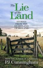 The Lie of the Land: Stories from the Heartland Focusing on, Gelezen, P.J. Cunningham, Verzenden